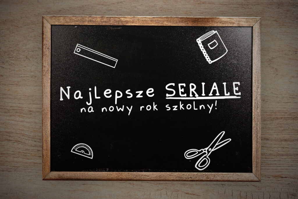 Read more about the article Najlepsze seriale na nowy rok szkolny