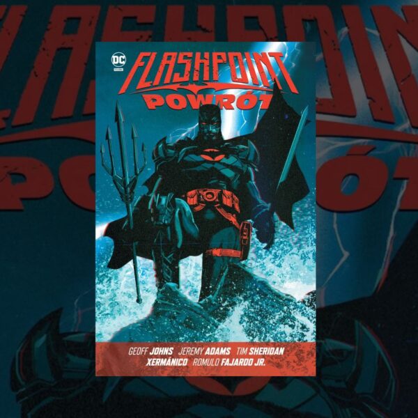 Flashpoint: Powrót – recenzja komiksu. Thomas Wayne znowu w akcji!