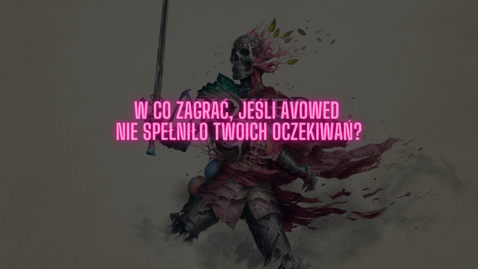 W co zagrać, jeśli Avowed nie spełniło Twoich oczekiwań?